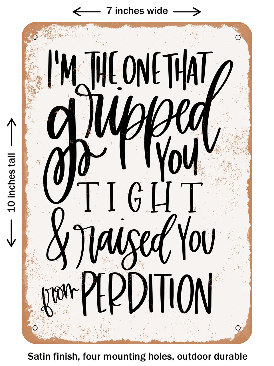 DECORATIVE METAL SIGN - Raised You From Perdition - Vintage Rusty Look